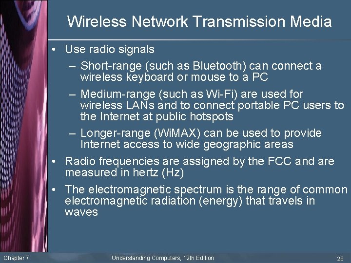 Wireless Network Transmission Media • Use radio signals – Short-range (such as Bluetooth) can