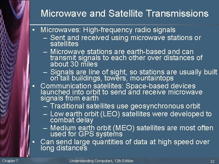 Microwave and Satellite Transmissions • Microwaves: High-frequency radio signals – Sent and received using
