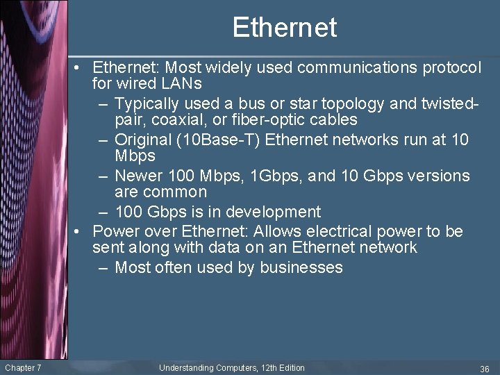 Ethernet • Ethernet: Most widely used communications protocol for wired LANs – Typically used