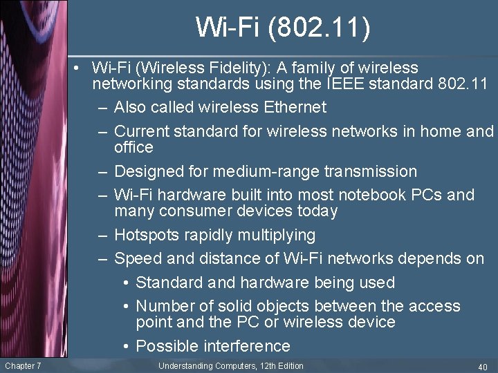 Wi-Fi (802. 11) • Wi-Fi (Wireless Fidelity): A family of wireless networking standards using