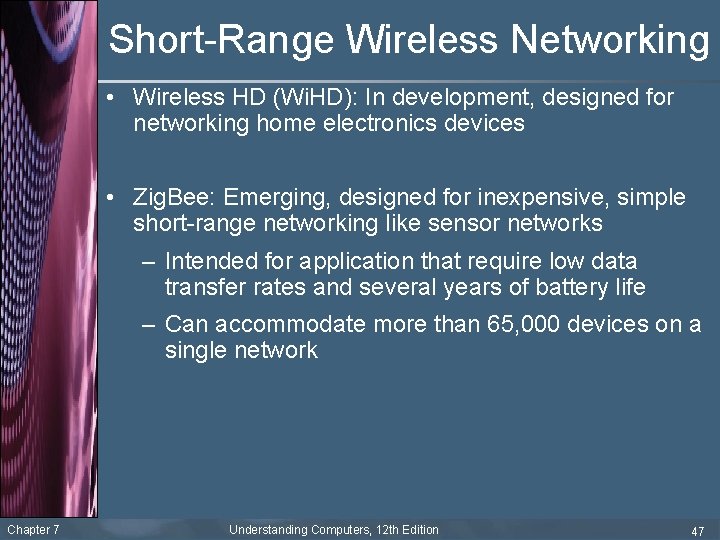 Short-Range Wireless Networking • Wireless HD (Wi. HD): In development, designed for networking home