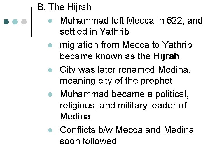 B. The Hijrah l Muhammad left Mecca in 622, and settled in Yathrib l