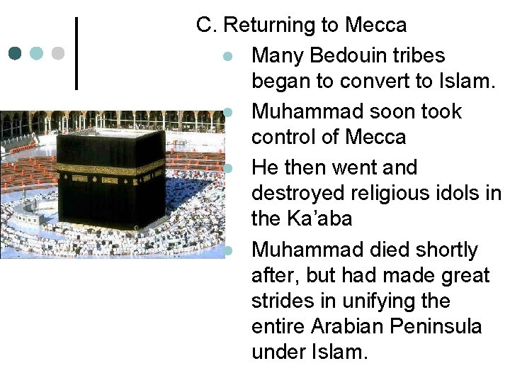 C. Returning to Mecca l Many Bedouin tribes began to convert to Islam. l