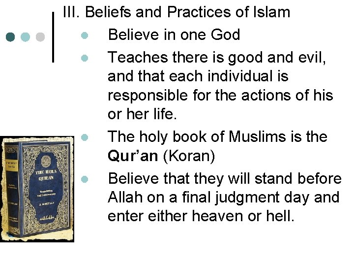 III. Beliefs and Practices of Islam l Believe in one God l Teaches there