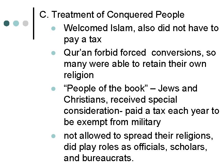 C. Treatment of Conquered People l Welcomed Islam, also did not have to pay