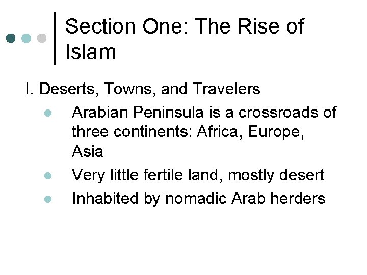 Section One: The Rise of Islam I. Deserts, Towns, and Travelers l Arabian Peninsula