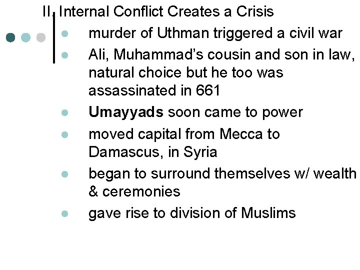 II. Internal Conflict Creates a Crisis l murder of Uthman triggered a civil war