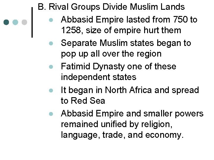 B. Rival Groups Divide Muslim Lands l Abbasid Empire lasted from 750 to 1258,