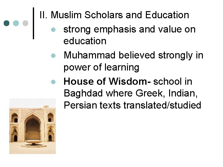 II. Muslim Scholars and Education l strong emphasis and value on education l Muhammad