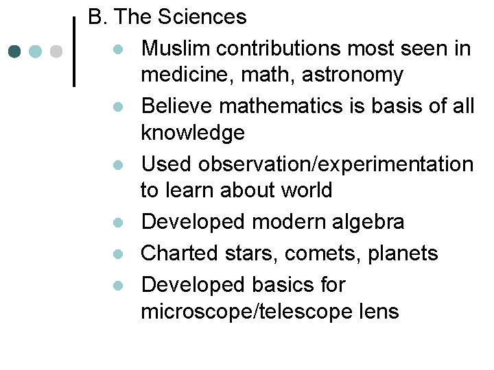 B. The Sciences l Muslim contributions most seen in medicine, math, astronomy l Believe