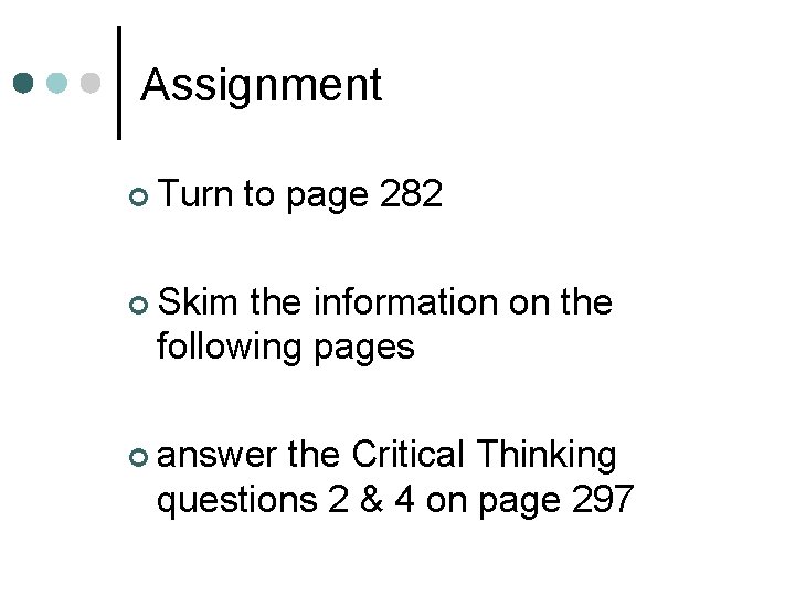 Assignment ¢ Turn to page 282 ¢ Skim the information on the following pages