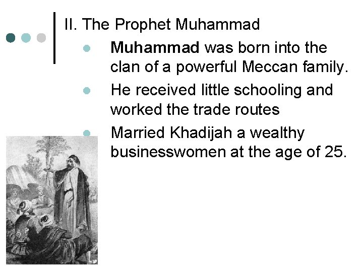 II. The Prophet Muhammad l Muhammad was born into the clan of a powerful
