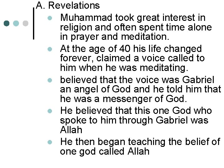 A. Revelations l Muhammad took great interest in religion and often spent time alone