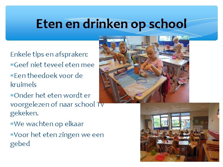 Eten en drinken op school Enkele tips en afspraken: Geef niet teveel eten mee