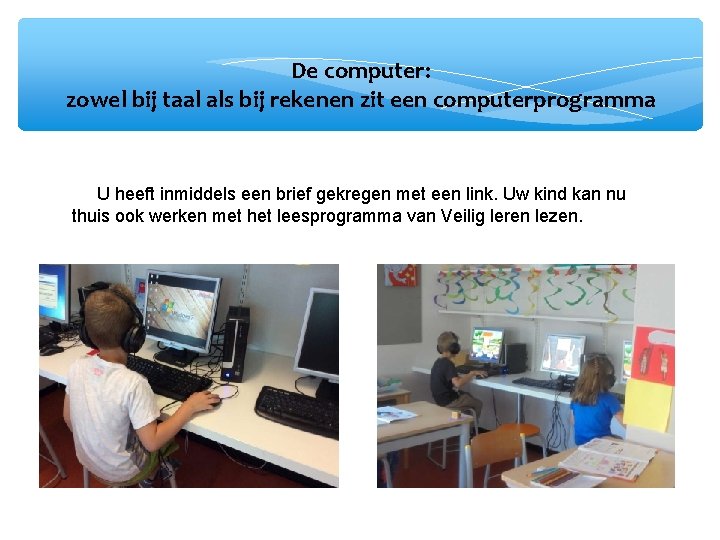 De computer: zowel bij taal als bij rekenen zit een computerprogramma Me. U heeft