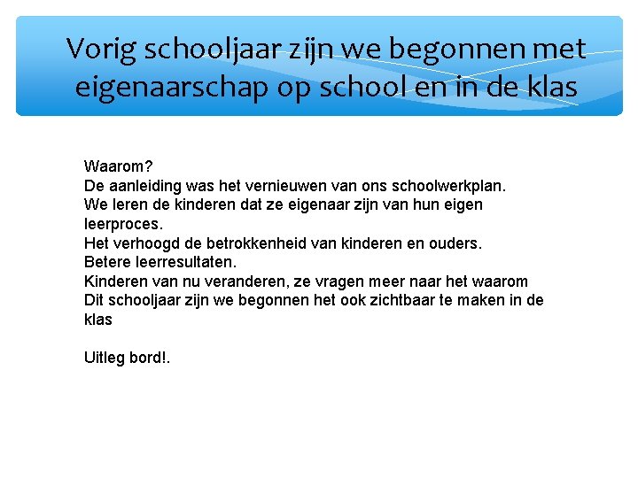 Vorig schooljaar zijn we begonnen met eigenaarschap op school en in de klas Wat