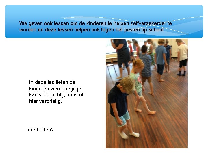 We geven ook lessen om de kinderen te helpen zelfverzekerder te worden en deze