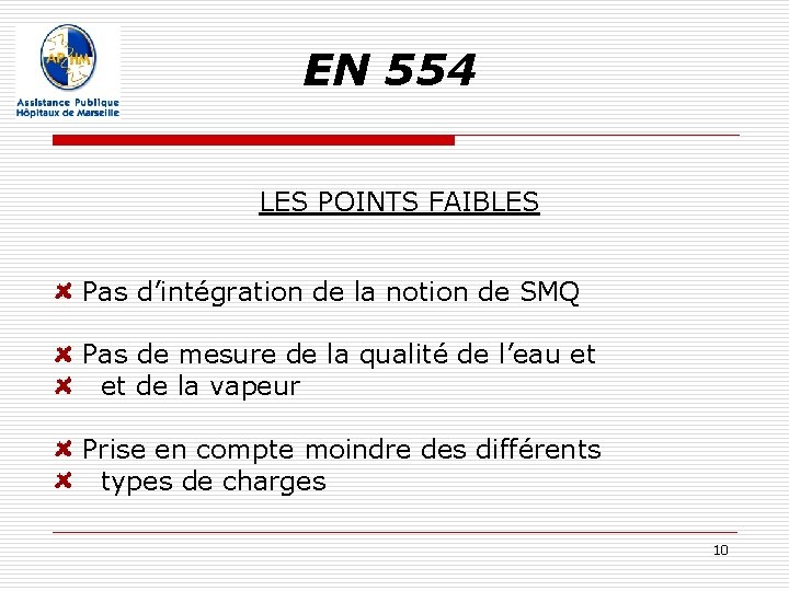 EN 554 LES POINTS FAIBLES Pas d’intégration de la notion de SMQ Pas de EN 554 LES POINTS FAIBLES Pas d’intégration de la notion de SMQ Pas de