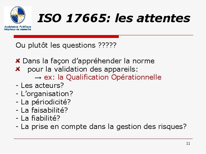 ISO 17665: les attentes Ou plutôt les questions ? ? ? - Dans la ISO 17665: les attentes Ou plutôt les questions ? ? ? - Dans la