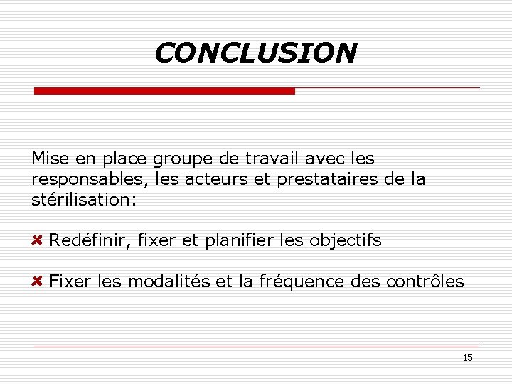 CONCLUSION Mise en place groupe de travail avec les responsables, les acteurs et prestataires CONCLUSION Mise en place groupe de travail avec les responsables, les acteurs et prestataires