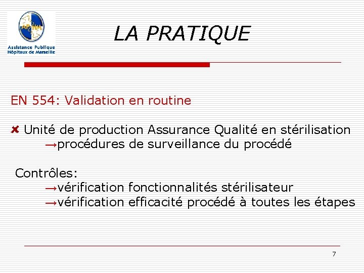 LA PRATIQUE EN 554: Validation en routine Unité de production Assurance Qualité en stérilisation LA PRATIQUE EN 554: Validation en routine Unité de production Assurance Qualité en stérilisation
