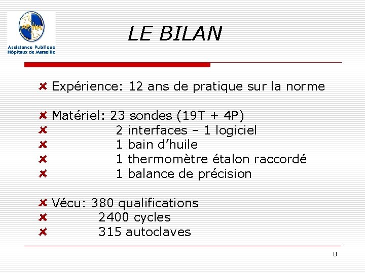 LE BILAN Expérience: 12 ans de pratique sur la norme Matériel: 23 sondes (19 LE BILAN Expérience: 12 ans de pratique sur la norme Matériel: 23 sondes (19