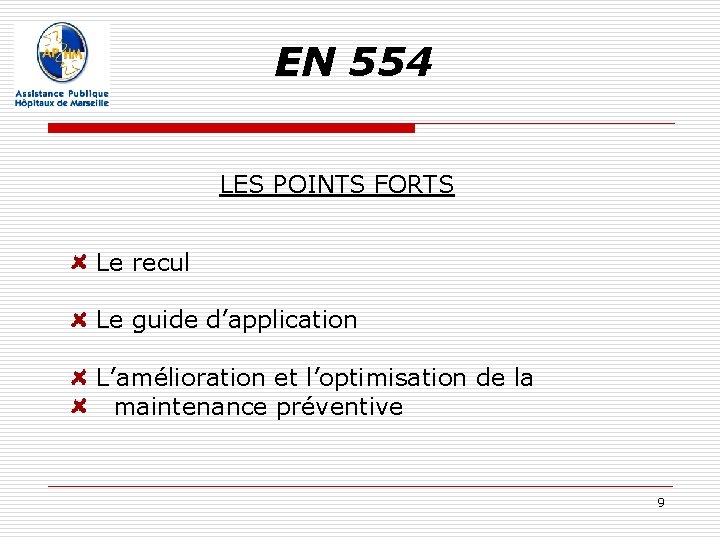 EN 554 LES POINTS FORTS Le recul Le guide d’application L’amélioration et l’optimisation de EN 554 LES POINTS FORTS Le recul Le guide d’application L’amélioration et l’optimisation de