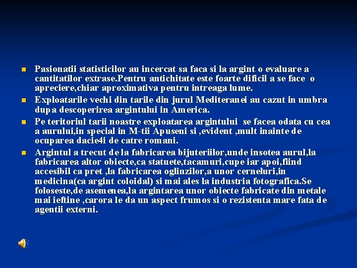 n n Pasionatii statisticilor au incercat sa faca si la argint o evaluare a