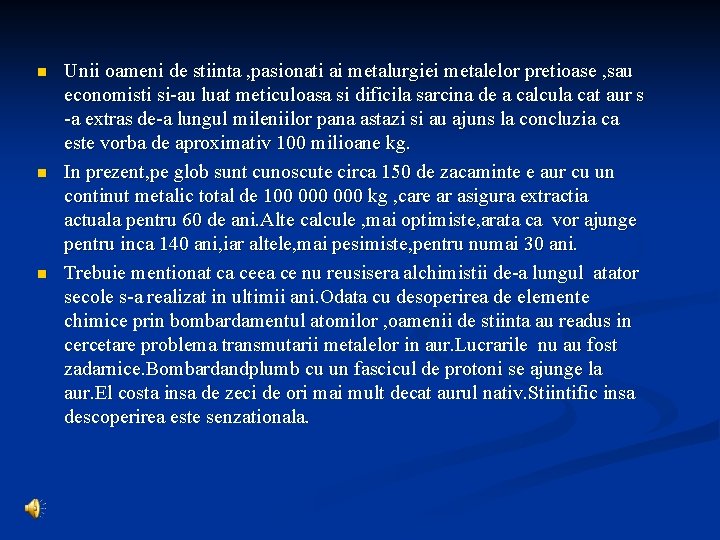 n n n Unii oameni de stiinta , pasionati ai metalurgiei metalelor pretioase ,