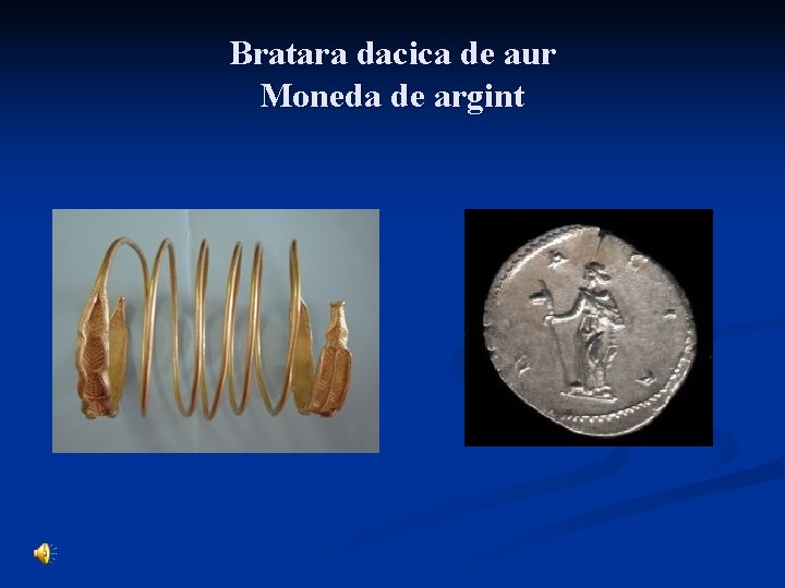 Bratara dacica de aur Moneda de argint 