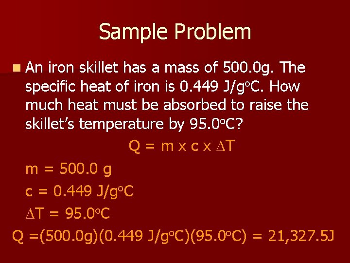 Sample Problem n An iron skillet has a mass of 500. 0 g. The