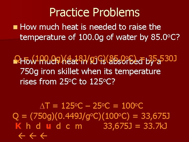 Practice Problems n How much heat is needed to raise the temperature of 100.