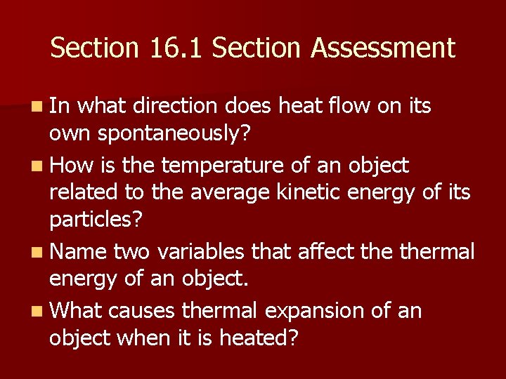 Section 16. 1 Section Assessment n In what direction does heat flow on its