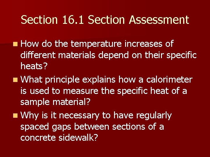 Section 16. 1 Section Assessment n How do the temperature increases of different materials