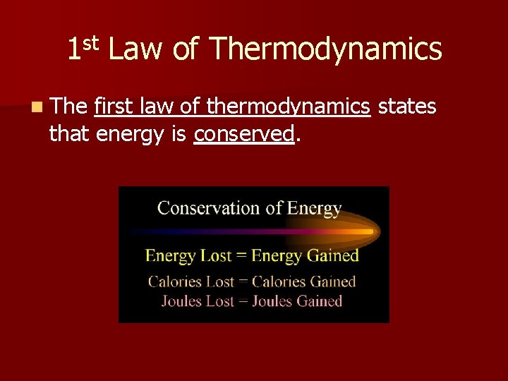 1 st Law of Thermodynamics n The first law of thermodynamics states that energy