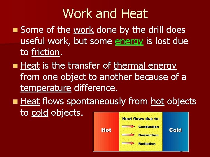 Work and Heat n Some of the work done by the drill does useful