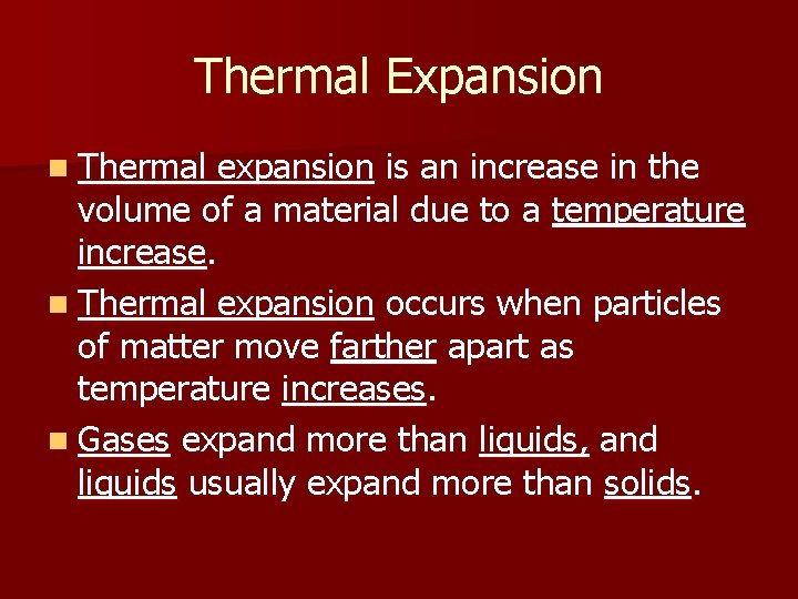 Thermal Expansion n Thermal expansion is an increase in the volume of a material