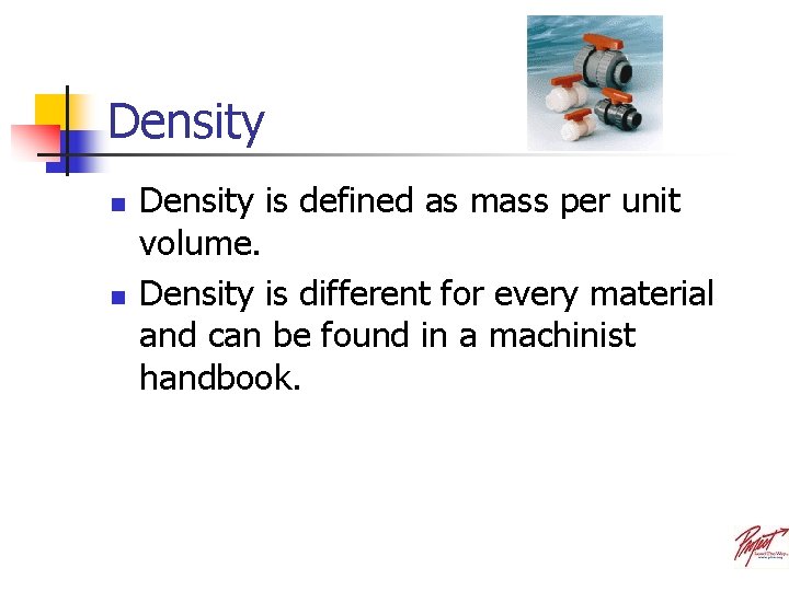 Density n n Density is defined as mass per unit volume. Density is different