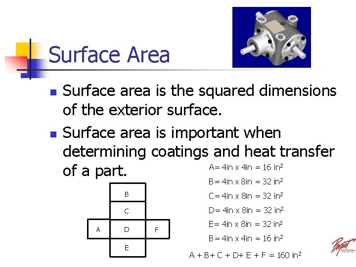 Surface Area n n Surface area is the squared dimensions of the exterior surface.