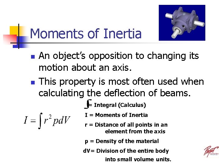 Moments of Inertia n n An object’s opposition to changing its motion about an