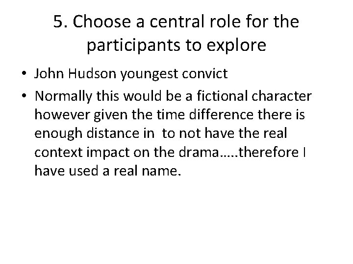 5. Choose a central role for the participants to explore • John Hudson youngest