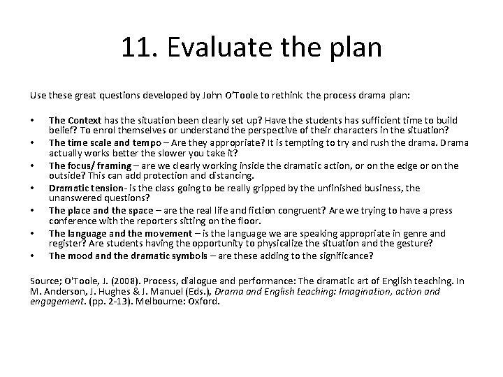 11. Evaluate the plan Use these great questions developed by John O’Toole to rethink