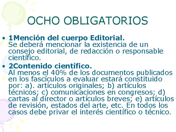 OCHO OBLIGATORIOS • 1 Mención del cuerpo Editorial. Se deberá mencionar la existencia de