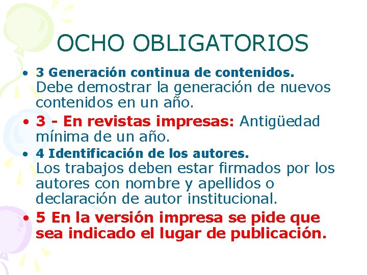 OCHO OBLIGATORIOS • 3 Generación continua de contenidos. Debe demostrar la generación de nuevos