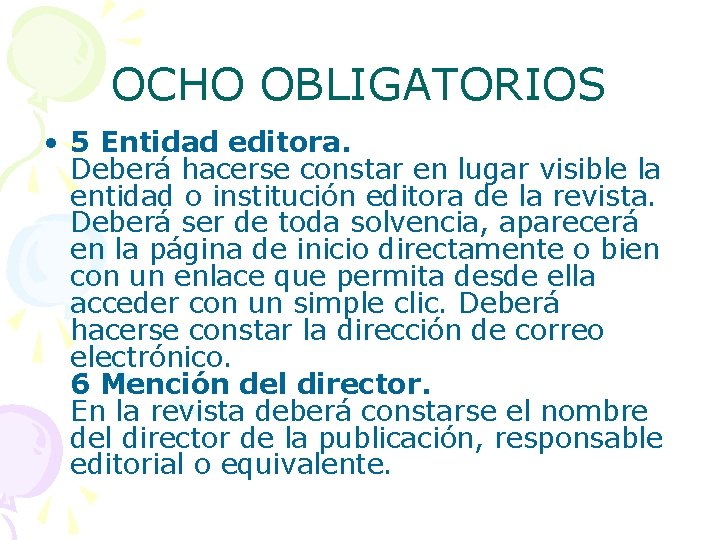 OCHO OBLIGATORIOS • 5 Entidad editora. Deberá hacerse constar en lugar visible la entidad