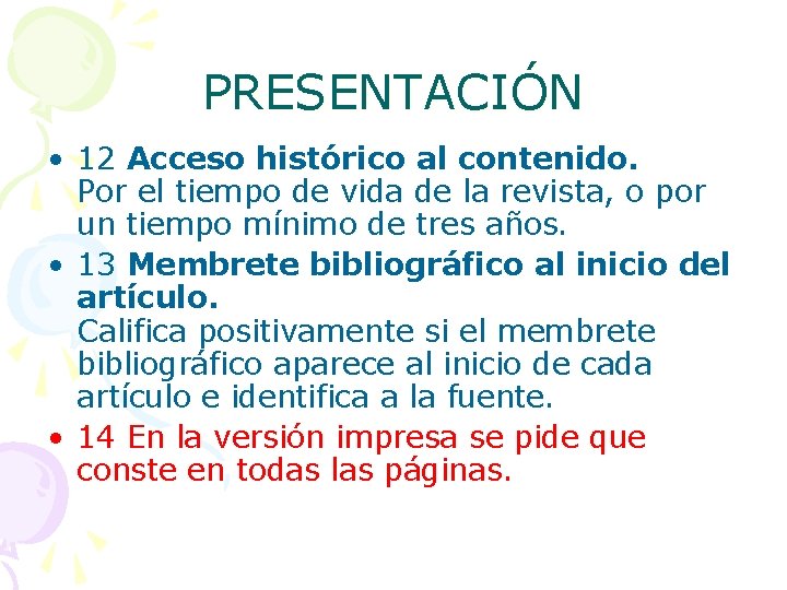 PRESENTACIÓN • 12 Acceso histórico al contenido. Por el tiempo de vida de la