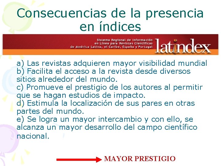 Consecuencias de la presencia en índices a) Las revistas adquieren mayor visibilidad mundial b)