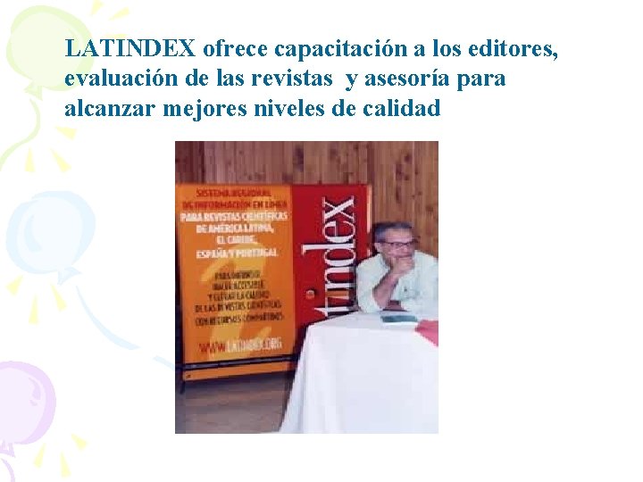 LATINDEX ofrece capacitación a los editores, evaluación de las revistas y asesoría para alcanzar