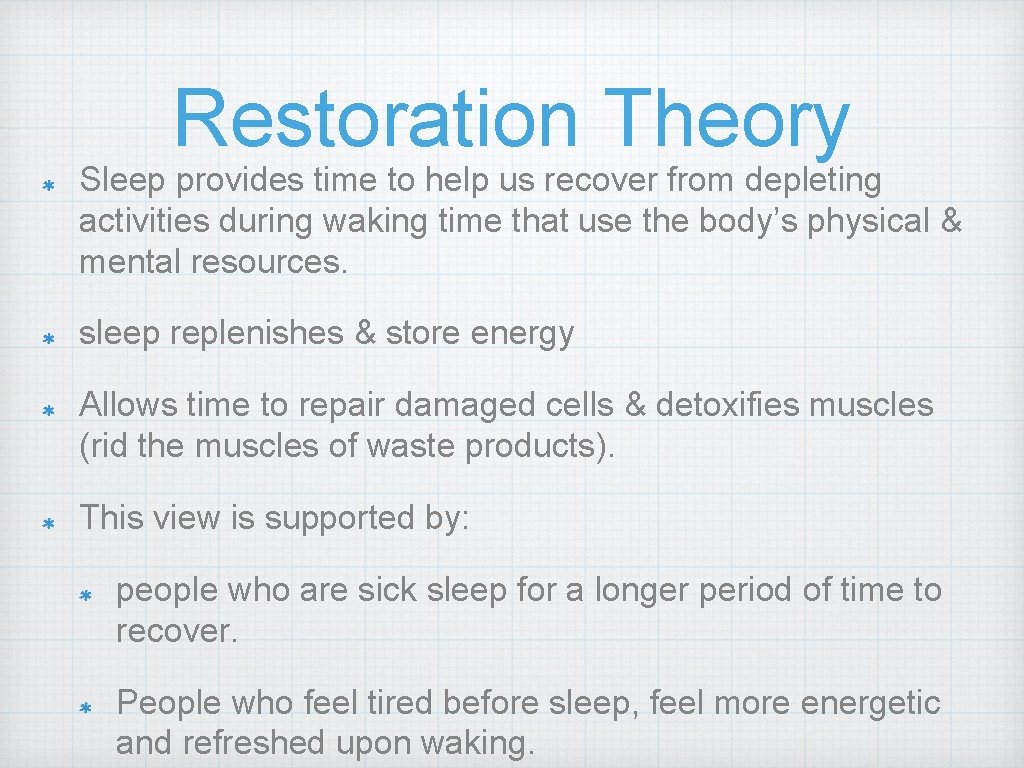 Restoration Theory Sleep provides time to help us recover from depleting activities during waking