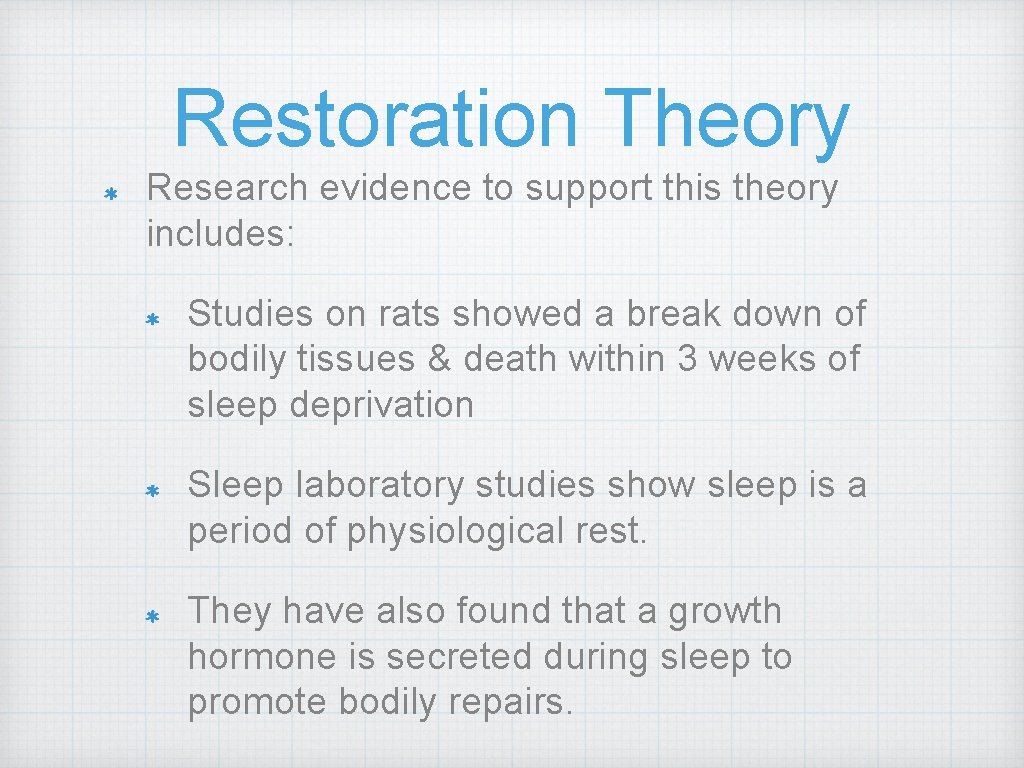 Restoration Theory Research evidence to support this theory includes: Studies on rats showed a